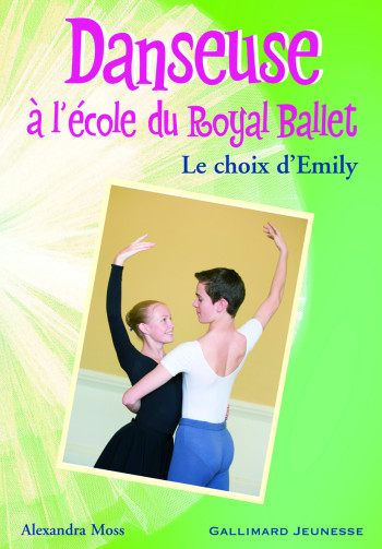 DANSEUSE À L'ÉCOLE DU ROYAL BALLET - Alexandra Moss - GALLIMARD JEUNE