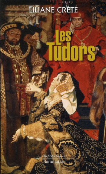 LES TUDORS - CRETE LILIANE - FLAMMARION LES TUDORS - CRETE LILIANE - FLAMMARION