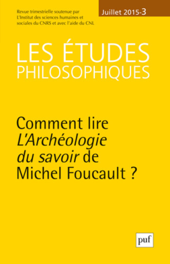 ETUDES PHILOSOPHIQUES 2015, N  3 - COMMENT LIRE L'ARCHEOLOGIE DU SAVOIR DE MICHEL FOUCAULT? -  Collectif - PUF