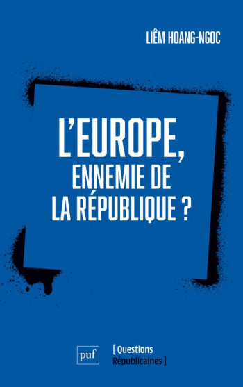 L'EUROPE, ENNEMIE DE LA REPUBLIQUE ? - HOANG-NGOC LIEM - PUF