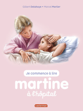 MARTINE JE COMMENCE A LIRE - T59 - MARTINE A L'HOPITAL - Gilbert Delahaye - CASTERMAN