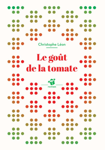 LE GOUT DE LA TOMATE - LEON CHRISTOPHE - T. Magnier