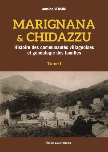 MARIGNANA & CHIDAZZU: HISTOIRE DES COMMUNAUTES VILLAGEOISES ET GENEALOGIE DES FAMILLES VOL.1 ET 2 - XXX - ALAIN PIAZZOLA