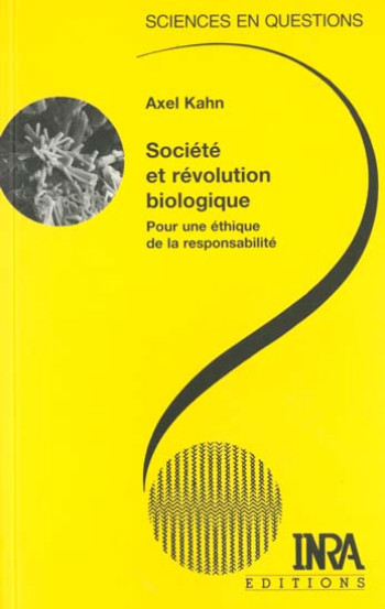 SOCIETE ET REVOLUTION BIOLOGIQUE - POUR UNE ETHIQUE DE LA RESPONSABILITE - KAHN AXEL - QUAE