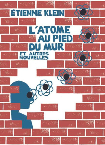 L'ATOME AU PIED DU MUR - NOUVELLE EDITION - ET AUTRES NOUVELLES - KLEIN ETIENNE - POMMIER