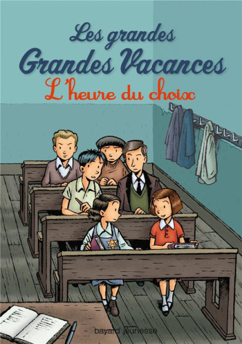 LES GRANDES GRANDES VACANCES, TOME 03 - L'HEURE DU CHOIX - LEYDIER/BRAVO - Bayard Jeunesse