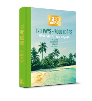 GEOBOOK - 120 PAYS * 7000 IDEES - BIEN CHOISIR SON VOYAGE - EDITION COLLECTOR - PAILHES ROBERT - GEO