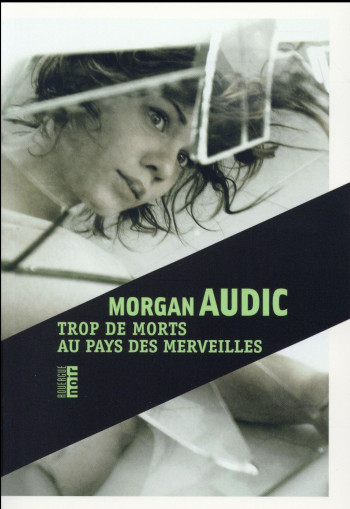 TROP DE MORTS AU PAYS DES MERVEILLES - AUDIC MORGAN - Rouergue