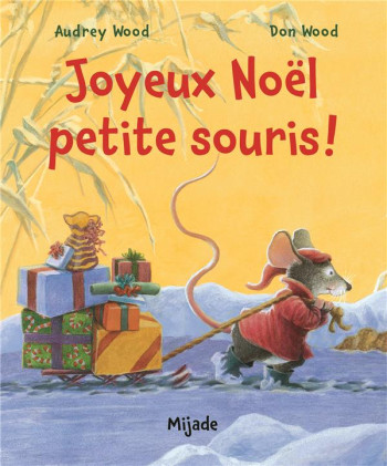 JOYEUX NOEL PETITE SOURIS - WOOD AUDREY - MIJADE