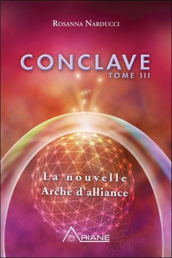 CONCLAVE T3 - LA NOUVELLE ARCHE D'ALLIANCE - NARDUCCI ROSANNA - ARIANE