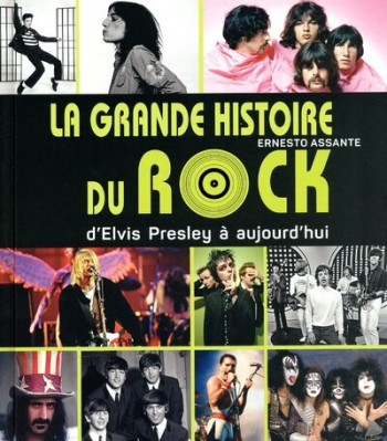 LA GRANDE HISTOIRE DU ROCK - D'ELVIS PRESLEY A AUJOURD'HUI - ASSANTE ERNESTO - WHITE STAR