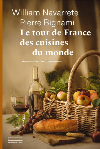 LE TOUR DE FRANCE DES CUISINES DU MONDE - NAVARRETE WILLIAM - DU LUMIGNON