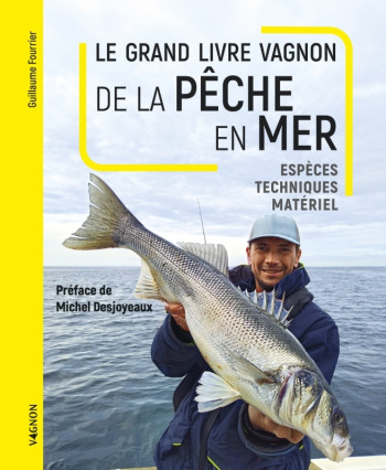 LE GRAND LIVRE VAGNON DE LA PECHE EN MER - Guillaume Fourrier - VAGNON