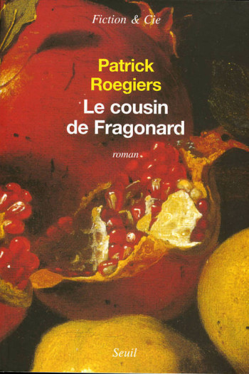 LE COUSIN DE FRAGONARD - Patrick Roegiers - SEUIL