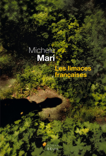 LES LIMACES FRANÇAISES - MARI MICHELE - SEUIL