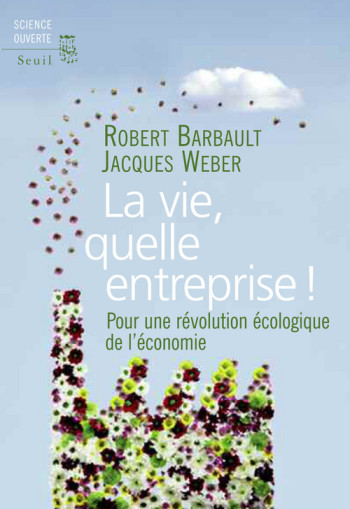 LA VIE, QUELLE ENTREPRISE! - Robert Barbault - SEUIL LA VIE, QUELLE ENTREPRISE! - Robert Barbault - SEUIL