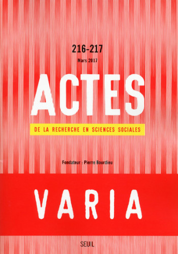 ACTES DE LA RECHERCHE EN SCIENCES SOCIALES, N° 216-217. VARIA -  Collectif - SEUIL