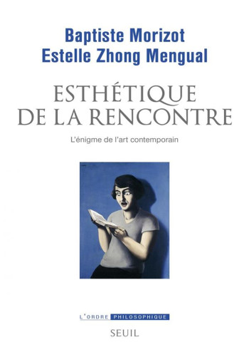 ESTHETIQUE DE LA RENCONTRE - L'ENIGME DE L'ART CONTEMPORAIN - MORIZOT - SEUIL