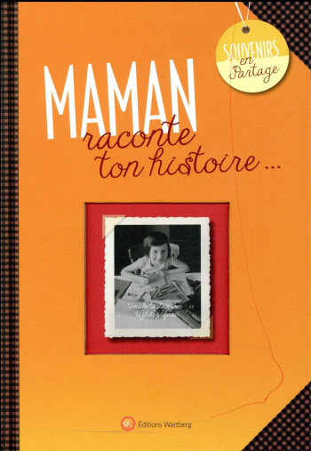 MAMAN, RACONTE TON HISTOIRE - ALBUM A REMPLIR ET A OFFRIR. UN CADEAU ORIGINAL POUR VOTRE MERE - GRAFFART  LAETITIA - Wartberg