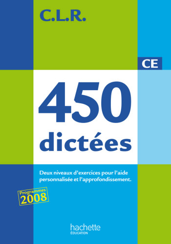 CLR 450 DICTÉES CE - LIVRE DE L'ÉLÈVE - ED.2010 - Jean-Claude Lucas - HACHETTE EDUC