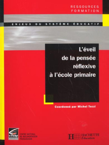 L'EVEIL DE LA PENSEE REFLEXIVE A L'ECOLE PRIMAIRE - TOZZI MICHEL - HACHETTE