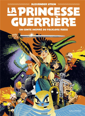 LA PRINCESSE GUERRIERE - UN CONTE INSPIRE DU FOLKLORE RUSSE - UTKIN ALEXANDER - GALLIMARD