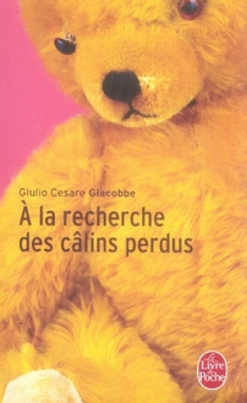 A LA RECHERCHE DES CALINS PERDUS - GIACOBBE GIULIO CESARE - LGF/Livre de Poche