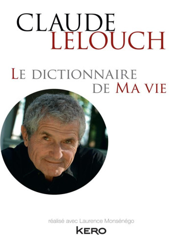 LE DICTIONNAIRE DE MA VIE - CLAUDE LELOUCH - LELOUCH CLAUDE - Kero