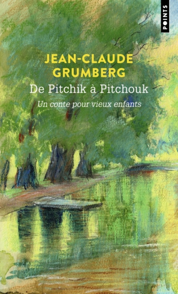 DE PITCHIK A PITCHOUK. UN CONTE POUR VIEUX ENFANTS - Jean-Claude Grumberg - POINTS