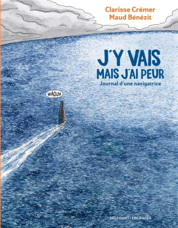 J'Y VAIS MAIS J'AI PEUR - ONE SHOT - J'Y VAIS MAIS J'AI PEUR - JOURNAL D'UNE NAVIGATRICE - CREMER  CLARISSE  - DELCOURT