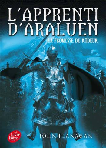 L'APPRENTI D'ARALUEN T.3  -  LA PROMESSE DU RODEUR - FLANAGAN JOHN - Le Livre de poche jeunesse