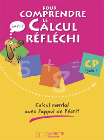 POUR COMPRENDRE LE CALCUL RÉFLÉCHI CP - CAHIER ÉLÈVE - ED.2006 - Patrick Debû - HACHETTE EDUC