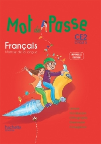 MOT DE PASSE FRANÇAIS CE2 - LIVRE ÉLÈVE - ED. 2015 - Xavier Knowles - HACHETTE EDUC