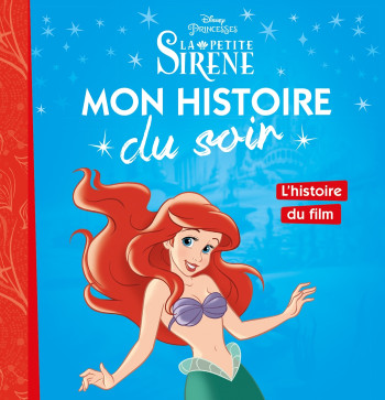 LA PETITE SIRENE - MON HISTOIRE DU SOIR - L'HISTOIRE DU FILM - DISNEY PRINCESSES - Collectif - DISNEY HACHETTE LA PETITE SIRENE - MON HISTOIRE DU SOIR - L'HISTOIRE DU FILM - DISNEY PRINCESSES - Collectif - DISNEY HACHETTE
