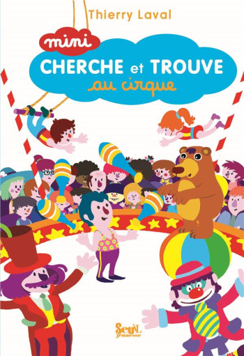 MINI CHERCHE ET TROUVE AU CIRQUE - LAVAL THIERRY - SEUIL