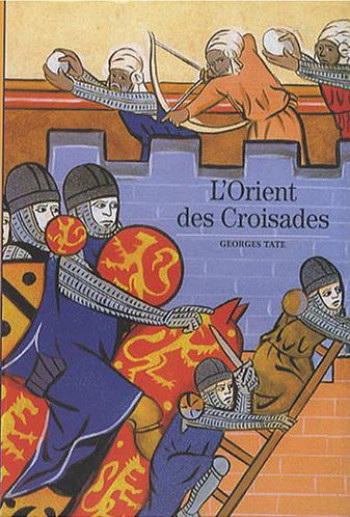 L'ORIENT DES CROISADES - TATE GEORGES - GALLIMARD