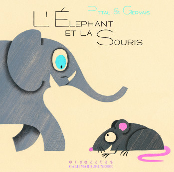 L'ÉLÉPHANT ET LA SOURIS - Bernadette Gervais - GALL JEUN GIBOU