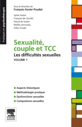 SEXUALITÉ, COUPLE ET TCC. VOLUME 1 : LES DIFFICULTÉS SEXUELLES - François-Xavier Poudat - MASSON