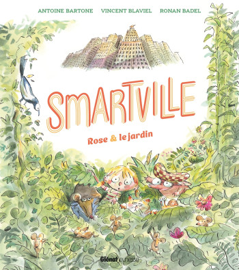 SMARTVILLE - ROSE ET LE JARDIN - Vincent Blaviel - GLENAT JEUNESSE