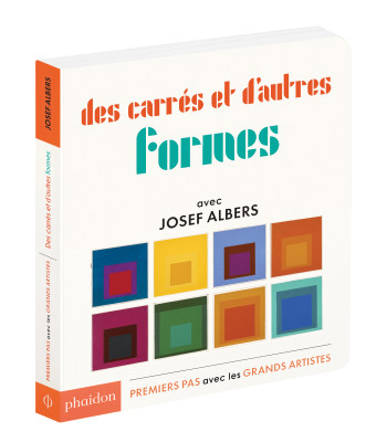 DES CARRES ET D'AUTRES FORMES : AVEC JOSEPH ALBERS - ALBERS JOSEF - PHAIDON FRANCE