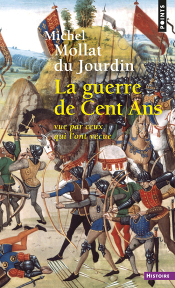 LA GUERRE DE CENT ANS VUE PAR CEUX QUI L'ONT VECUE - Michel Mollat du Jourdain - POINTS