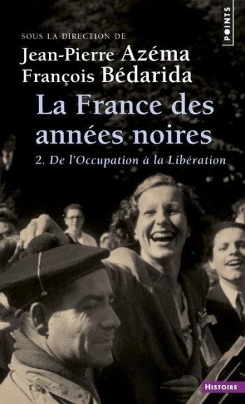 LA FRANCE DES ANNEES NOIRES - TOME 2 - DE L'OCCUPATION A LA LIBERATION - AZEMA JEAN-PIERRE - SEUIL