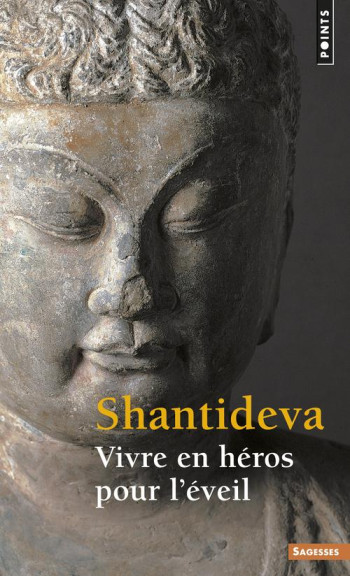 VIVRE EN HEROS POUR L'EVEIL - BODHISATTVACHARYAVATARA - SHANTIDEVA . - SEUIL