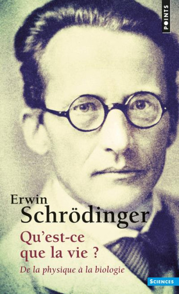 QU'EST-CE QUE LA VIE ? - DE LA PHYSIQUE A LA BIOLOGIE - SCHRODINGER ERWIN - SEUIL