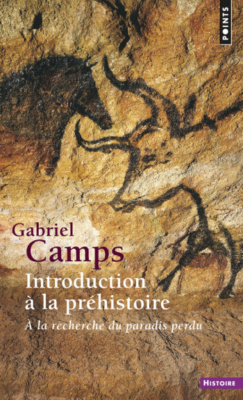 INTRODUCTION À LA PRÉHISTOIRE - Gabriel Camps - POINTS