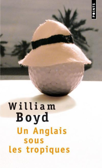 UN ANGLAIS SOUS LES TROPIQUES - BOYD WILLIAM - SEUIL