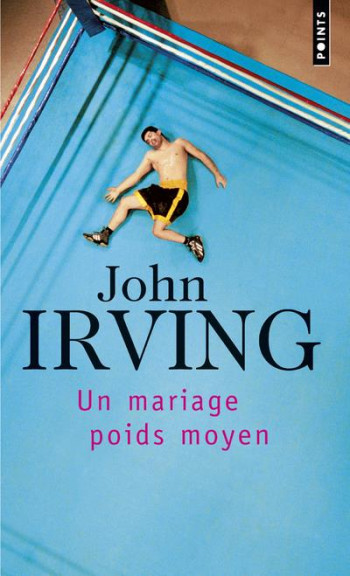 UN MARIAGE POIDS MOYEN - IRVING JOHN - SEUIL