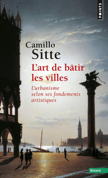 L'ART DE BATIR LES VILLES - L'URBANISME SELON SES FONDEMENTS ARTISTIQUES - SITTE CAMILLO - SEUIL