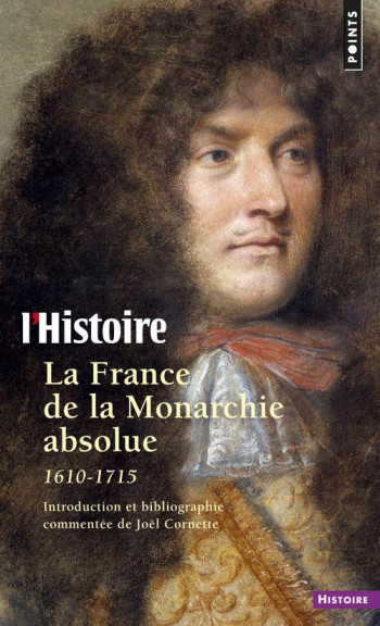 LA FRANCE DE LA MONARCHIE ABSOLUE 1610-1715 - HISTOIRE (L') (REVUE) - SEUIL