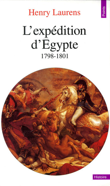 L'EXPÉDITION D'EGYPTE (1798-1801) - Henry Laurens - POINTS